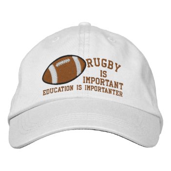 Rugby Is Important Education Is Importanter Embroidered Baseball Hat by Ricaso_Graphics at Zazzle