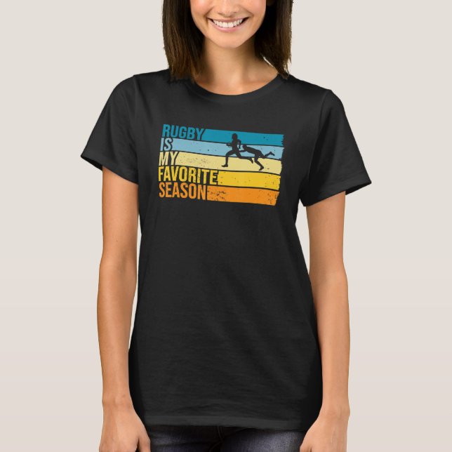 Rugby Is My Favorite Season For Rugby Player T-Shirt (Front)