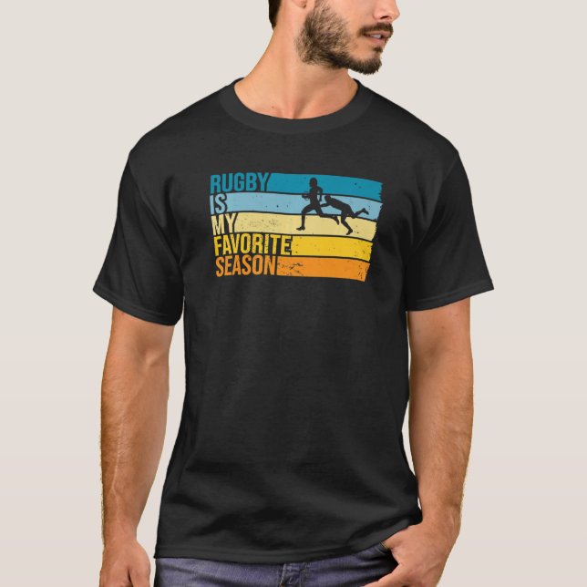 Rugby Is My Favorite Season For Rugby Player   T-Shirt (Front)