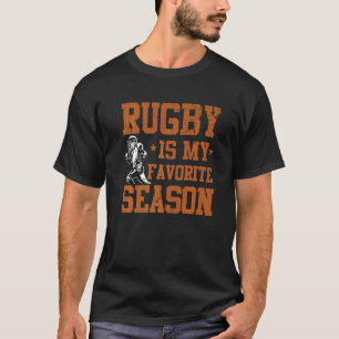 Rugby is my Favorite Season Rugby Fan Player Coac T-Shirt