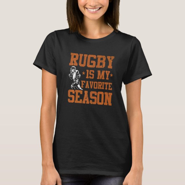 Rugby is my Favorite Season  Rugby Fan Player Coac T-Shirt (Front)