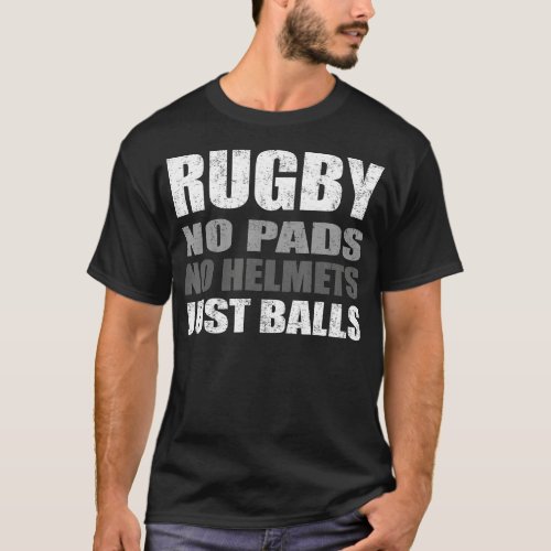 Rugby Just Balls Funny  For Players and Fans  T_Shirt