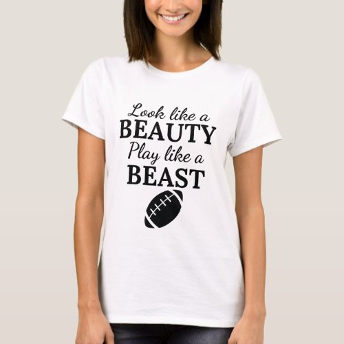 Rugby Look like a beauty play like a beast T_Shirt