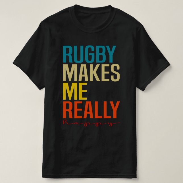 Rugby Makes Me Really Happy, Rugby Fan T-Shirt (Design Front)