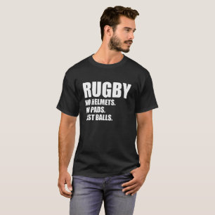 Rugby No Helmets No Pads Just Balls T-Shirt