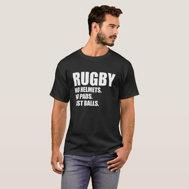 Rugby No Helmets No Pads Just Balls T-Shirt (Front Full)