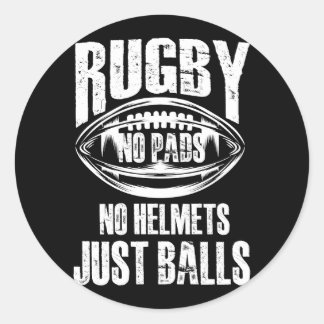 Rugby No Pads No Helmets Just Balls American Footb Classic Round Sticker