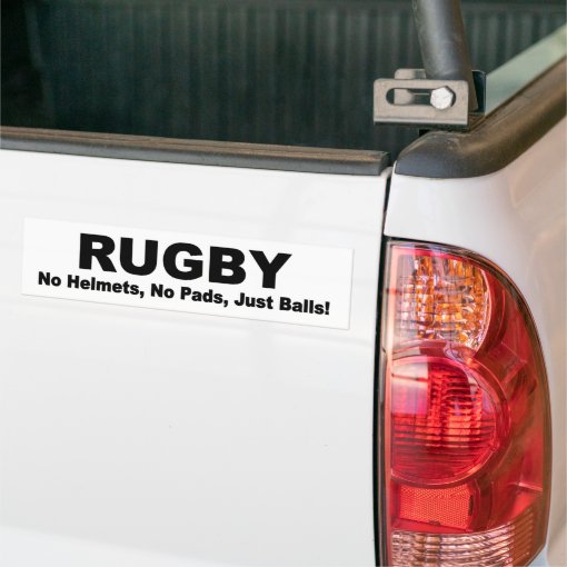 RUGBY no pads, no helmets, just balls! funny Bumper Sticker Zazzle