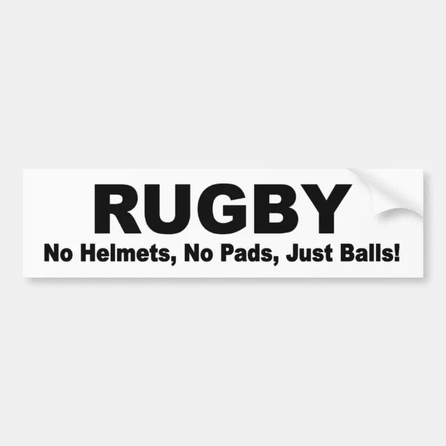 RUGBY no pads, no helmets, just balls! funny Bumper Sticker Zazzle