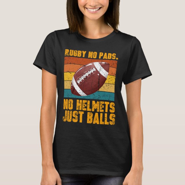 Rugby No Pads No Helmets Just Balls Retro Distress T-Shirt (Front)