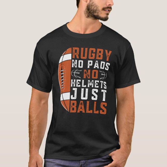 Rugby No Pads No Helmets Just Balls  Rugby   3 T-Shirt (Front)