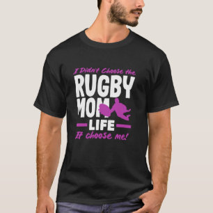 Rugby Player Mom Life It Choose Me T-Shirt