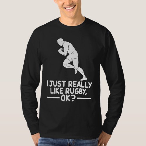 Rugby Sports I Just Really Like Rugby Ok T_Shirt
