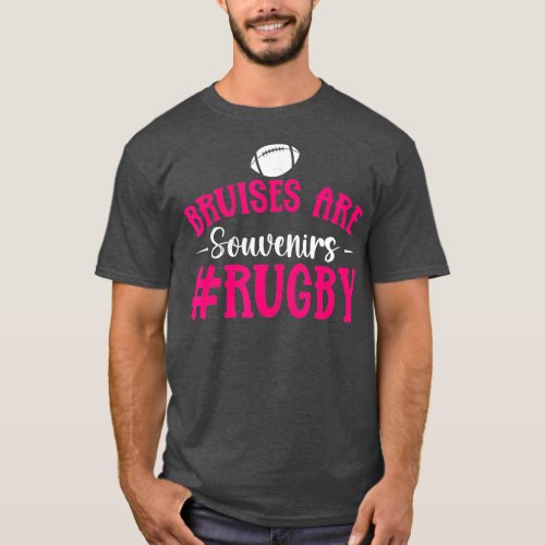 Rugbys Funny Rugby Player Bruises Are Souvenirs Ru T_Shirt