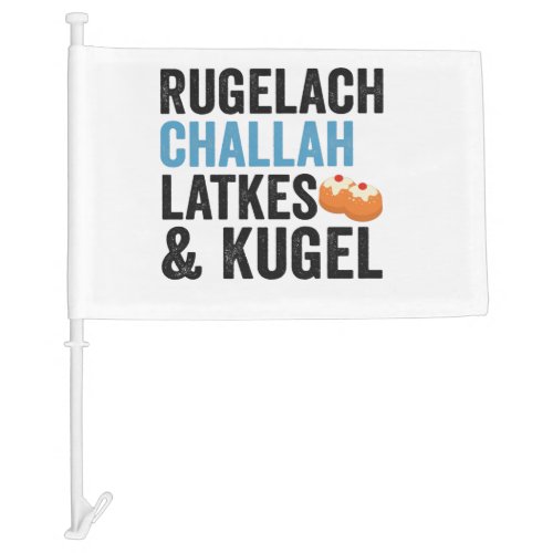 Rugelach Challah Latke  Kugel Funny Hanukkah Food Car Flag
