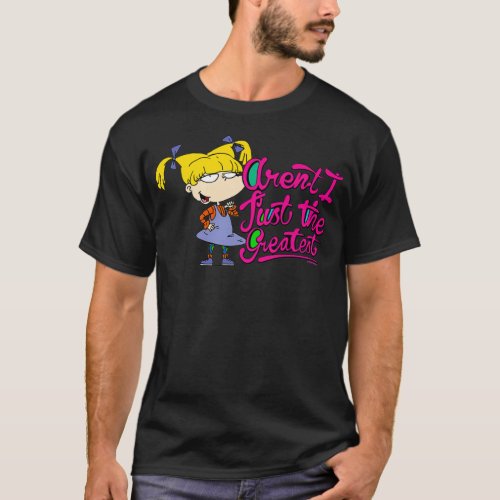 Rugrats Angelica Arenu2019t I Just the Greatest Pu T_Shirt