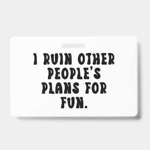 Ruining Plans Funny Saying  Badge