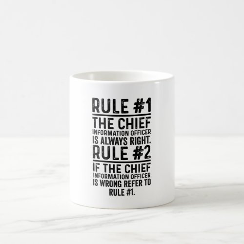 Rule1 The chief Information Officer Is Right Funny Coffee Mug