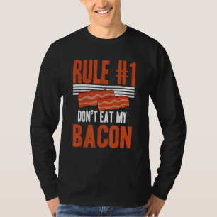 Rule 1 Don't Eat My Bacon Enthusiast Pork Grilling T-Shirt