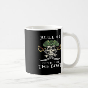 Rule #1 Don't Fall Off The Boat Cruise Pirate Part Coffee Mug