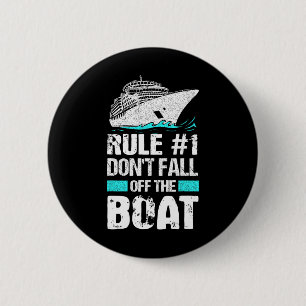 Rule #1 Don't Fall Off The Boat Cruise Ship Vacati Button