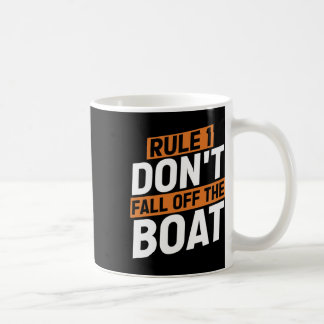 Rule 1 Don't Fall Off The Boat Funny Ship Cruise C Coffee Mug