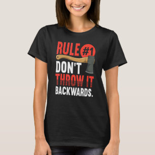 Rule 1 Don't Throw It Backwards Axe Thrower Axe T-Shirt