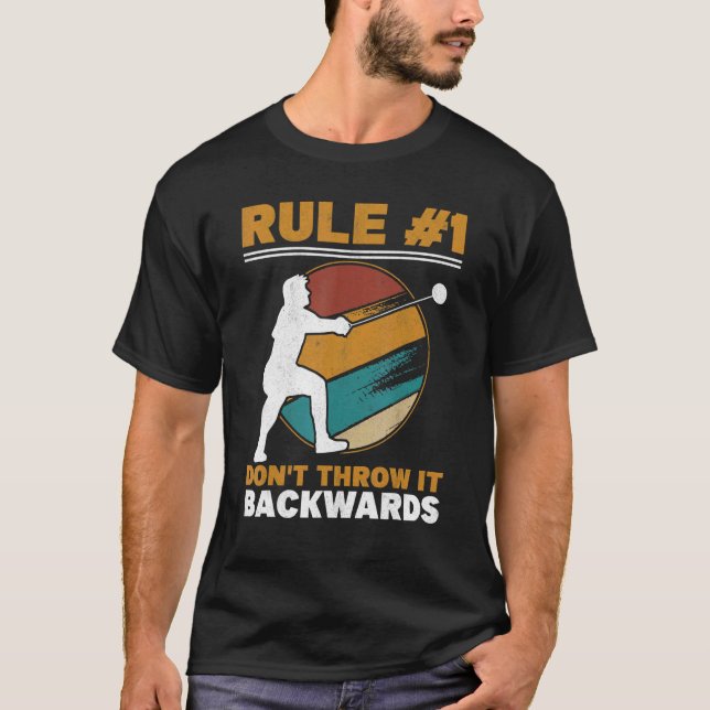 Rule 1 Don't Throw It Backwards Throwing Hammer Th T-Shirt (Front)