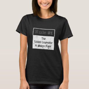 Rule 1 he is always right the school counselor T-Shirt