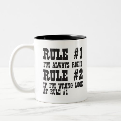 Rule 1 Im Always Right Rule 2 If Im Wrong Look Two_Tone Coffee Mug