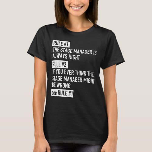 Rule 1 Stage Manager Is Always Right _ Theater T_Shirt