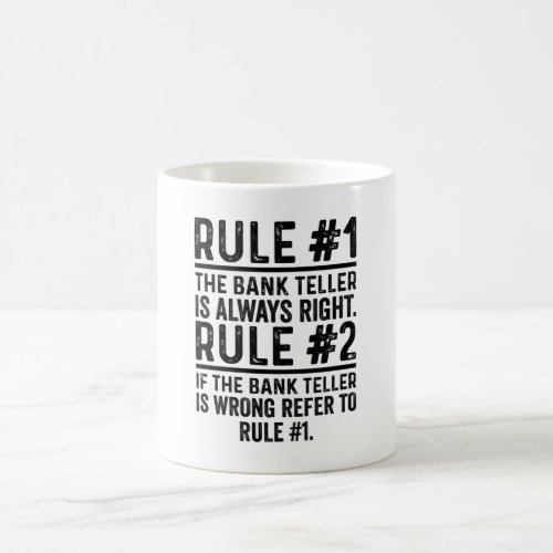 Rule 1 The Bank Teller Is Always Right funny Coffee Mug
