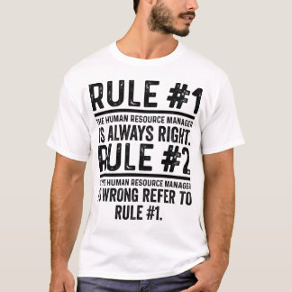 Rule#1 The Human Resources Manager Is Right Funny T-Shirt