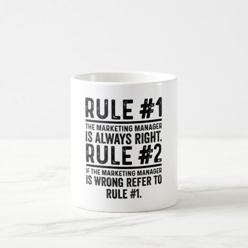 Rule 1 The Marketing Manager Is Always Right funny Coffee Mug