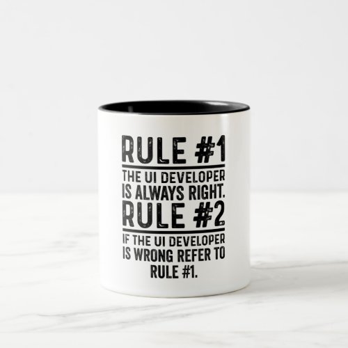 Rule 1 The UI Developer Is Always Right Funny Two_Tone Coffee Mug