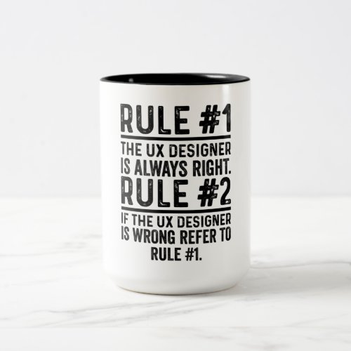 Rule 1 The UX Designer Is Always Right Funny Two_Tone Coffee Mug
