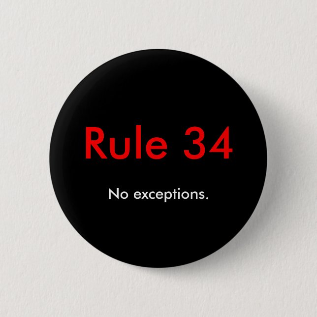 Rule 34, No exceptions. Pinback Button (Front)