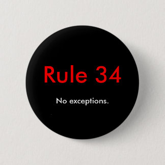 Rule 34, No exceptions. Pinback Button