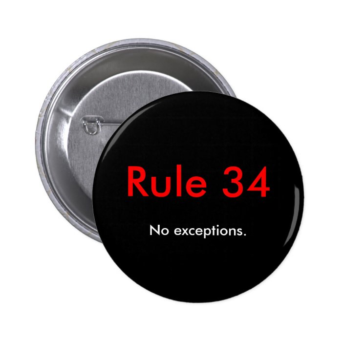 Rule 34, No exceptions. Pinback Buttons