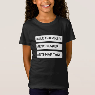 Rule Breaker Mess Maker Anti-Nap Taker T-Shirt