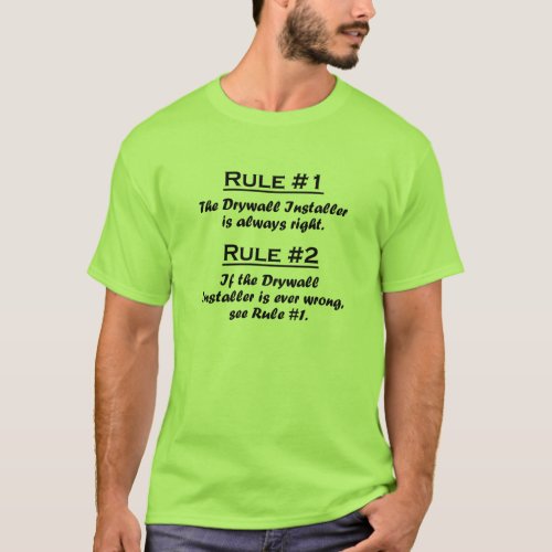 Rule Drywall Installer T_Shirt