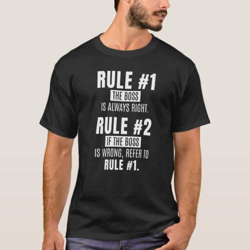 Rule No 1 The Boss Is Always Right Chief Employees T_Shirt