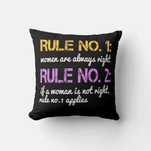 Rule No 1 Women Are Always Right Throw Pillow