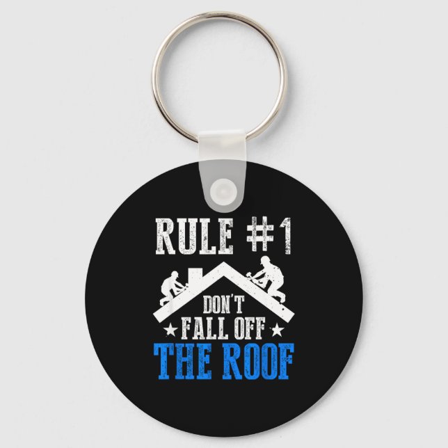 Rule Number One Don't Fall Off The Roof Roofing Co Keychain (Front)
