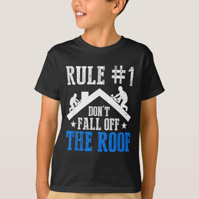 Rule Number One Don't Fall Off The Roof Roofing Co T-Shirt (Front)