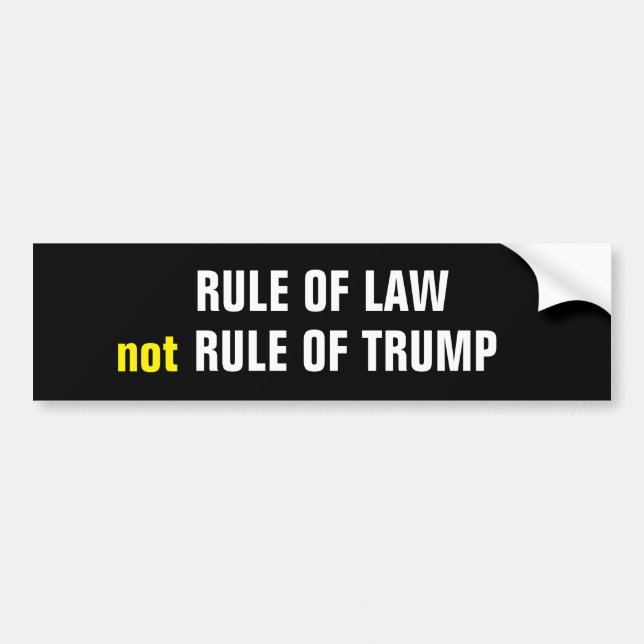 RULE OF LAW not RULE OF TRUMP Bumper Sticker (Front)