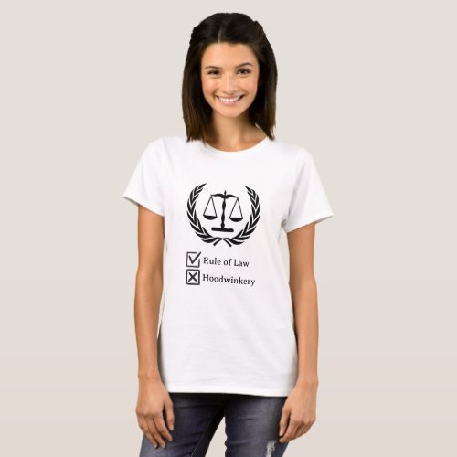 Rule of Law versus Hoodwinkery Scales of Justice T_Shirt