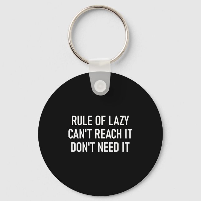Rule Of Lazy Can't Reach It Don't Need It, Funny,  Keychain (Front)