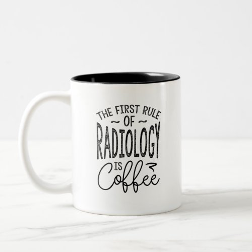 Rule Of Radiology Is Coffee Two_Tone Coffee Mug