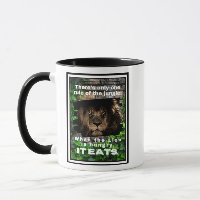 Rule of the Jungle when the Lion's Hungry, It Eats Mug (Left)